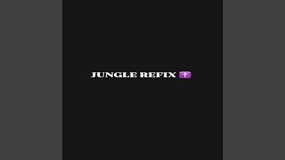 Jungle refix