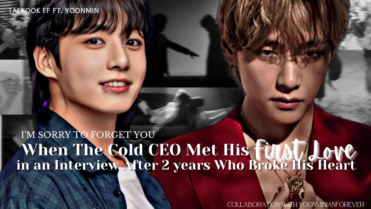 When The Cold CEO Met His First Love 🥀 Who Broke His Heart ✨ Taekook FF Series (3/?) 🐯🐰