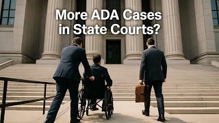 Why Are More ADA Lawsuit Being Filed in State Court?