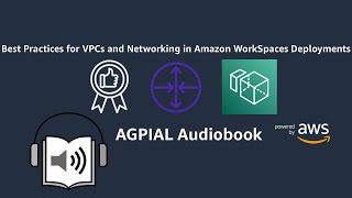 AWS Best Practices for VPCs and Networking in Amazon WorkSpaces Deployments Audio Book