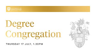 Degree Congregation - Thursday 17th July 2025 @ 1:30pm