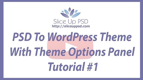 PSD To WordPress Theme With Theme Options Panel Tutorial #1