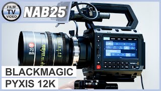 NAB25: Blackmagic Pyxis 12K