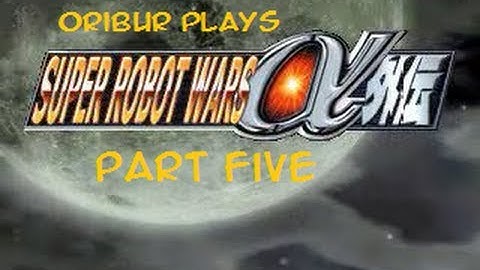 Oribur Plays Super Robot Wars Alpha Gaiden Part Five