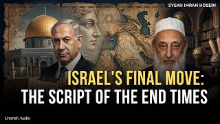 Israels Final Move The Script Of The End Times I Sheikh Imran Hosein