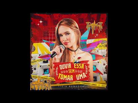 TICIA REBECCA - OUVIR ESSA SEM TOMAR UMA PRA PAREDÃO 2K26 DEIVINHO GRAVAÇÕES