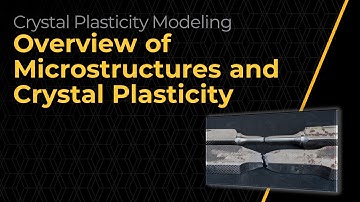 Overview of Microstructures and Crystal Plasticity Theory – Lesson 1