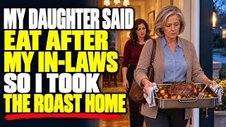 My Daughter Said, You Eat After My In-laws. I Walked Out With My Roast—then...