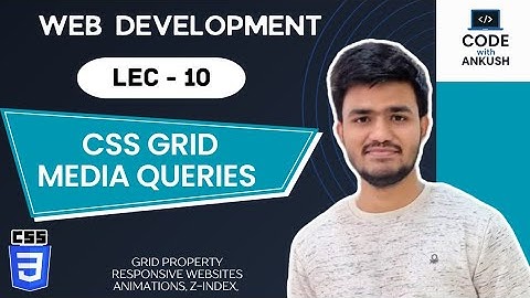 Lecture 10: CSS Grid, Animations & Media Queries Explained | Responsive Websites