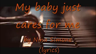 My Baby Just Cares For Me - Nina Simone (Lyrics) My Baby Just Cares For Me - Nina Simone (Lyrics)