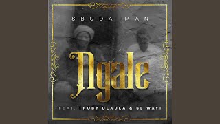 Sbuda Man - Ngale [ Audio] feat. Thoby Dladla & SL Wayi