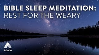 Abide Guided Bible Sleep Meditation for Insomnia & Healing Affirmation: Rest For The Weary