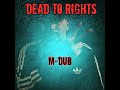 Dead to rights mdub