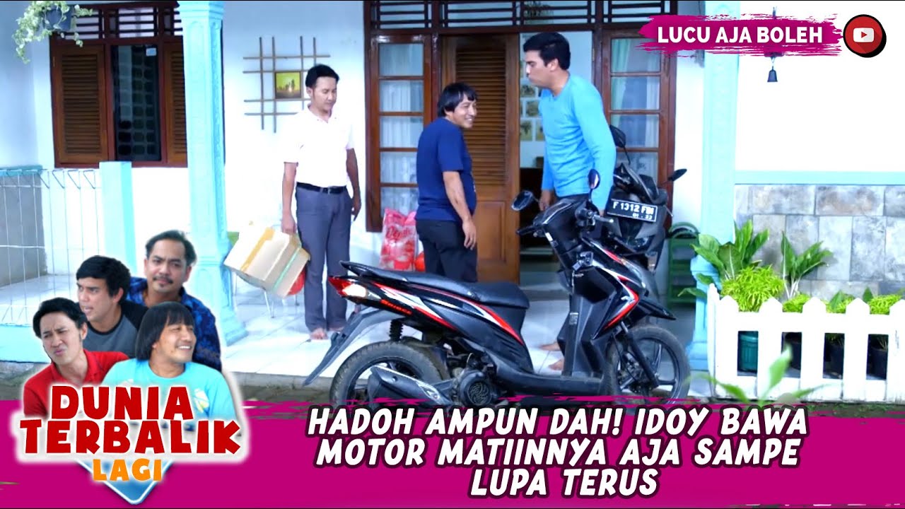 HADOH AMPUN DAH! IDOY BAWA MOTOR MATIINNYA AJA SAMPE LUPA TERUS  - DUNIA TERBALIK LAGI
