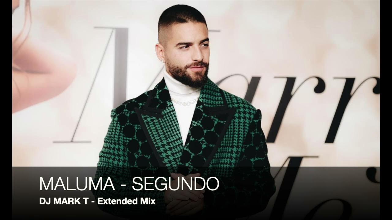 Maluma - Segundo Extended Mix Maluma - Segundo Extended Mix