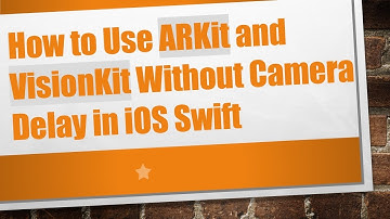 How to Use ARKit and VisionKit Without Camera Delay in iOS Swift