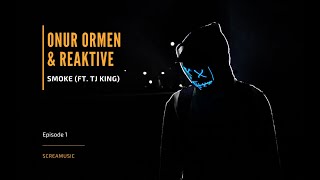 Onur Ormen & Reaktive - Smoke (ft. TJ King) (Original Mix)
