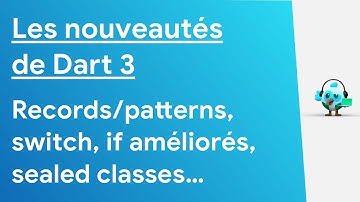 Dart 3 : Records, patterns, switch, sealed classes… toutes les nouveautés du langage de Flutter