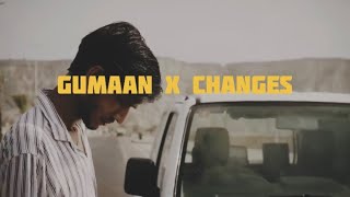 GUMAAN X CHANGES | (PRIYANK MASHUP)| TALHA ANJUM |TALHA YUNUS | XXXTENTACION