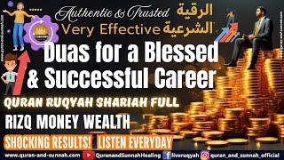 Powerful Duas for a Blessed and Successful Career | Quran Ruqyah Shariah Full Rizq Money Wealth