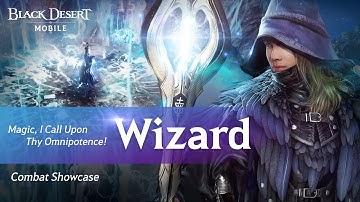 "Magic, I Call Upon Thy Omnipotence!" [Wizard] Combat Showcase | Black Desert Mobile