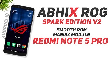 AbhiX ROG Spark Edition V2 For Redmi Note 5 Pro | Android 10 | Smooth Rom | Magisk Module