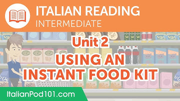 Italian Intermediate Reading Practice - Using an Instant Food Kit