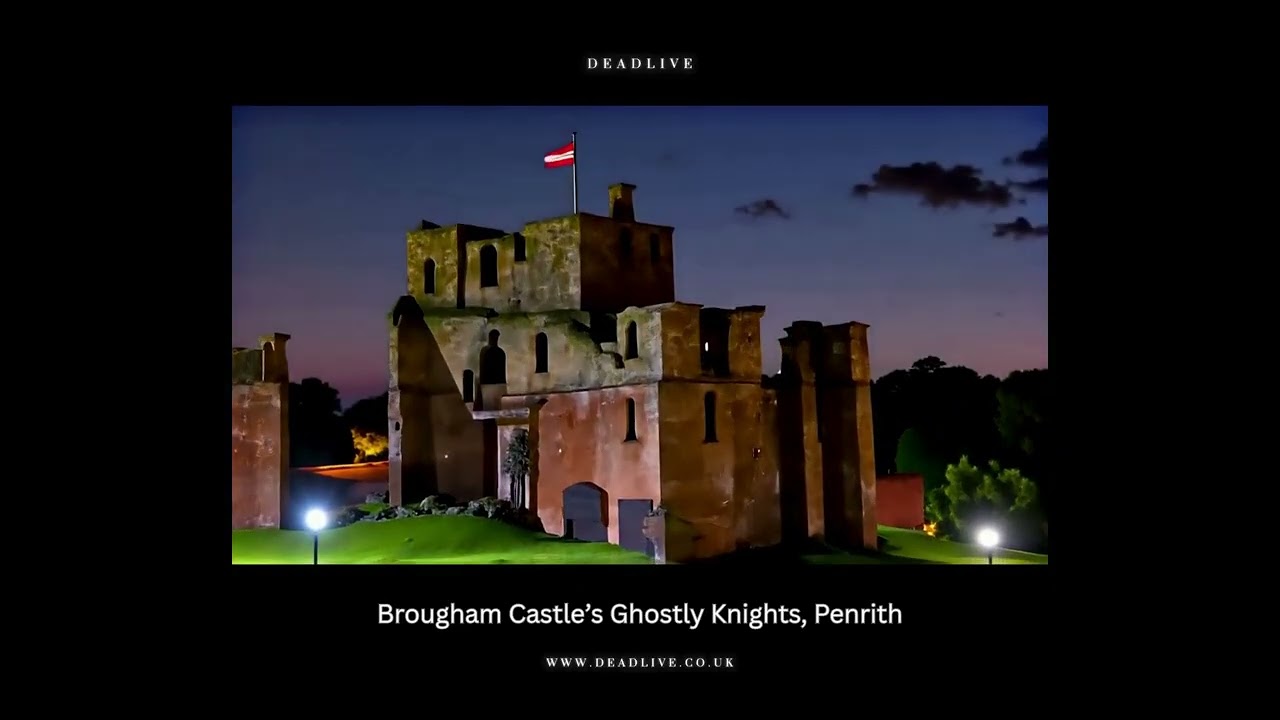 Brougham Castle’s Ghostly Knights, Penrith