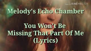 You Won't Be Missing That Part Of Me (Lyrics) - Melody's Echo Chamber