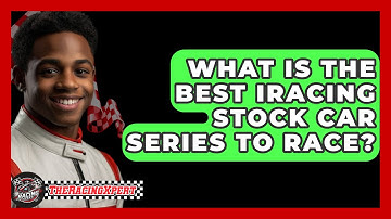 What Is The Best IRacing Stock Car Series To Race? - The Racing Xpert