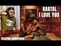 KAATAL- I LOVE YOU || REACTION_MONOPINION
