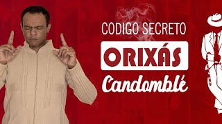 Códigos Secretos dos Orixás: CANDOMBLE - PARTE 2