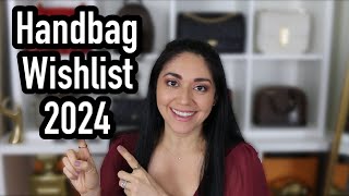 Handbag Wishlist 2024 *REALISTIC* | Minks4All