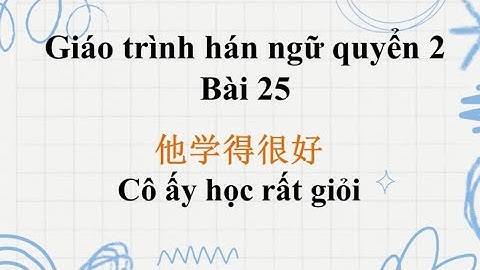 File nghe giáo trình hán ngữ quyển 2 bài 25 có Pinyin và dịch chi tiết