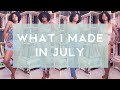 What I made July (sew and Tell)