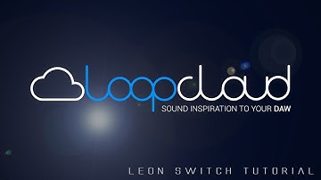 LeonSwitch - Loopmasters Loopcloud Workflow Tutorial