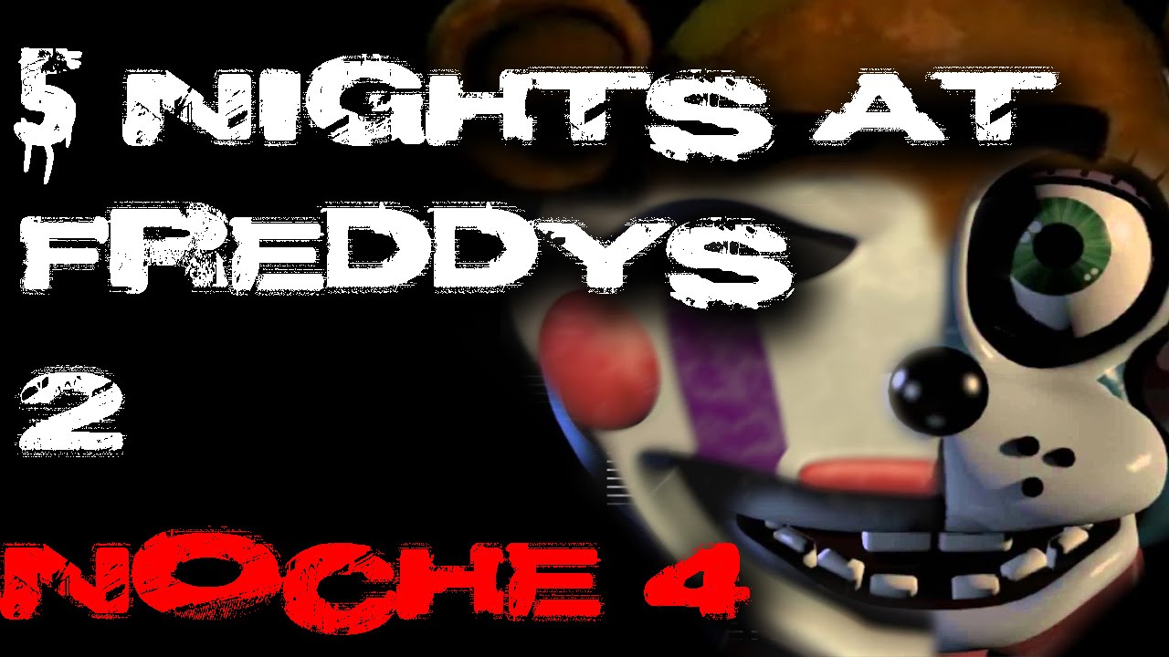 5 NIGHTS AT FREDDY´s 2 - Noche 4, | Gameplay Español gameplay español transistor