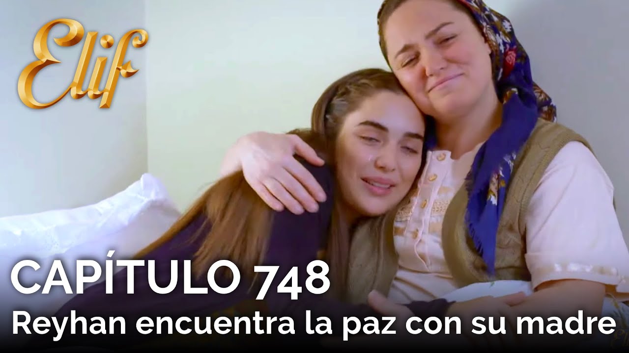 Elif Capítulo 748 | Reyhan encuentra la paz con su madre