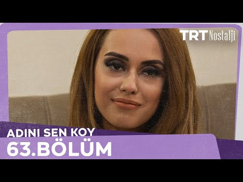 Adını Sen Koy 63.Bölüm