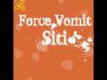 Force Vomit - Siti