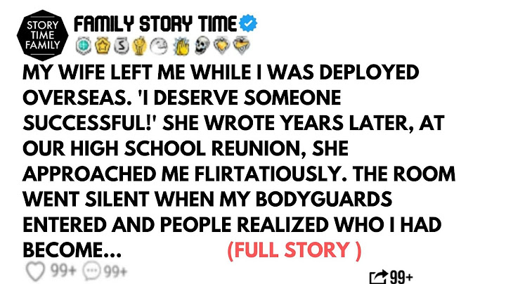 MY WIFE LEFT ME WHILE I WAS DEPLOYED OVERSEAS. 'I DESERVE SOMEONE SUCCESSFUL!' SHE WROTE YEARS LATER