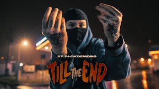 27.F*CKDEMONS - TILL THE END (prod. dreamy)