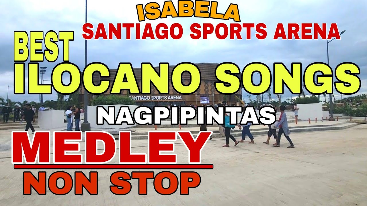 🇵🇭Isabela/Santiago Sports Arena/BEST ILOCANO SONGS MEDLEY NON STOP Nagpipintas/mrs.mapalad