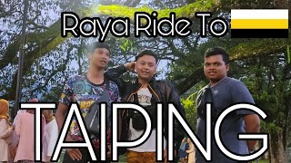 Raya Ride To Taiping , Utara Perak !!