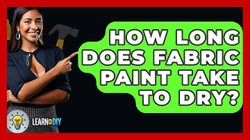 How Long Does Fabric Paint Take To Dry? - LearnToDIY360.com