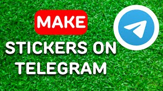 How to Make a Sticker on Telegram (2024) - Full Guide