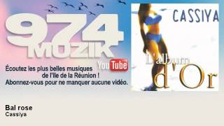Video thumbnail of "Cassiya - Bal rose - 974Muzik"
