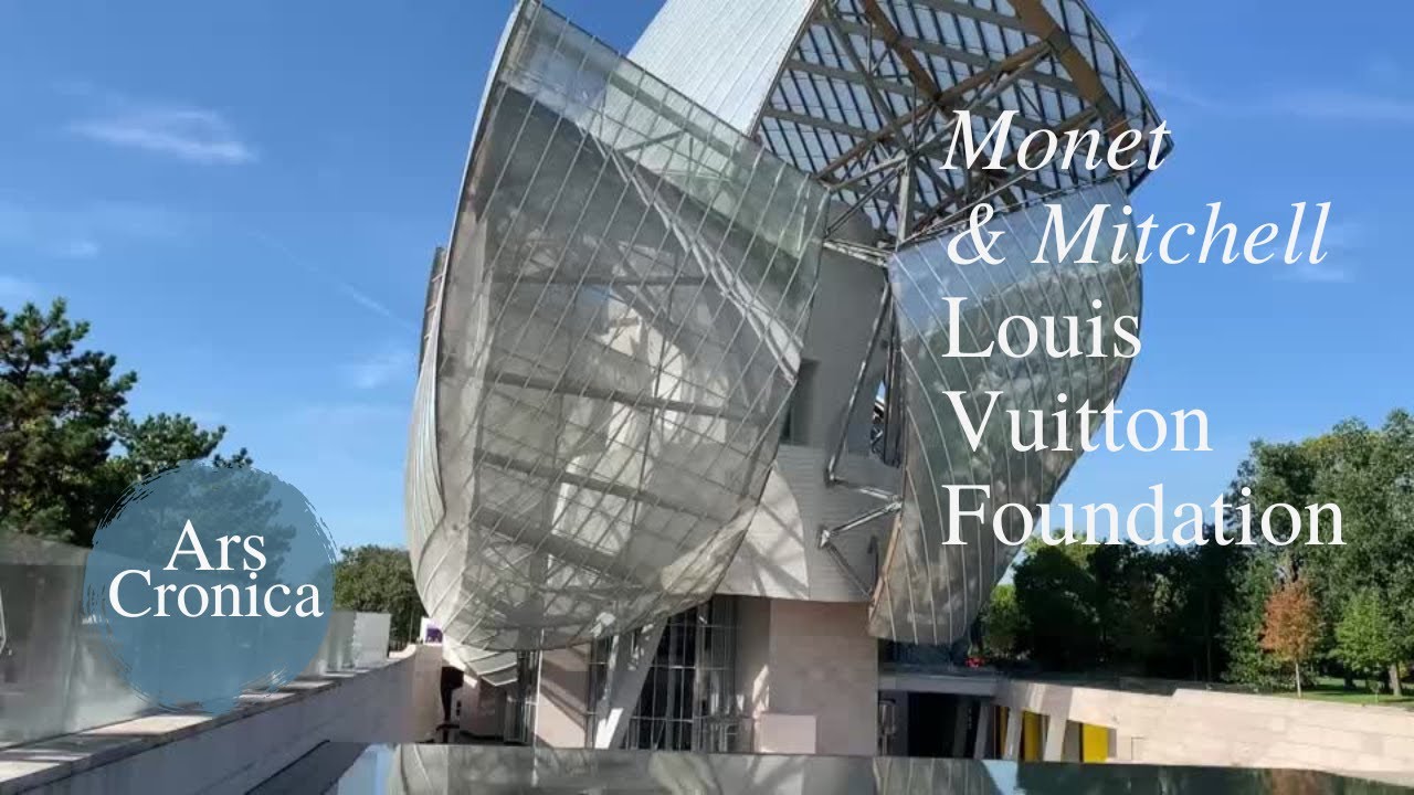 Fondation Louis Vuitton: Monet - Mitchell - World Art Foundations