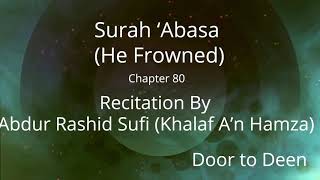 Surah 'Abasa (He Frowned) Abdur Rashid Sufi (Khalaf A'n Hamza)  Quran Recitation