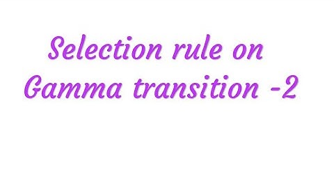 Problem based on Selection rule of gamma radiation : lesson -2